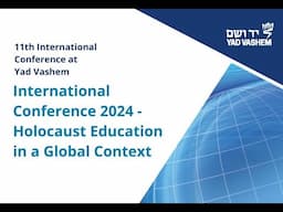 International Conference 2024: Holocaust Education in a Global Context