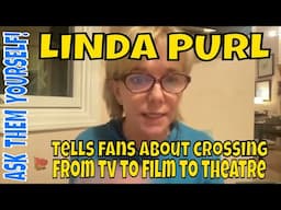 Linda Purl tells a fan about crossing from tv to film to theatre