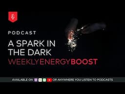 A Spark in the Dark | Weekly Energy Boost