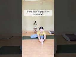 Is one hour of yoga class necessary? #yoga #yogaclass