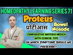 Proteus | Bowel Nosode | प्रोटीआस | बावेल नोसोड | Materia Medica | Presscribing tips
