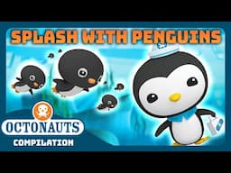@Octonauts - 🐧 Waddle & SPLASH with Penguins 🌊 | 2 Hours+ Full Episodes Marathon