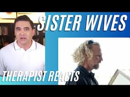 Sister Wives #93 - (I'm done with you) - Therapist Reacts