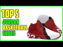 TOP 5 Best Jordan Basketball Shoes 2025