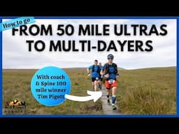 How to go from 50 mile ultras to multi-dayers like the Dragon's Back Race? Coach & Physio Tim Pigott