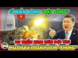 BIỂN ĐÔNG DẬY SÓNG! Việt Nam Triển Khai Biên Đội Tàu Vận Động Với Pháo AK Và Vũ Khí Hiện Đại Trên BĐ