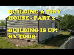 Building a Tiny Home - Part 2. Building goes up! RV Tour.
