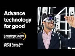 Advance technology for good: ASU Changing Futures