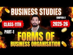 Forms of Business Organisations | Chapter 2 | Business Studies | Class 11 | Part 1
