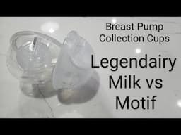 Legendairy Milk vs Motif Breast Pump Collection Cups - Why I Prefer Motif