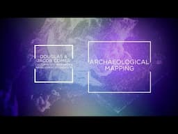 Archaeological Mapping with Douglas and Jacob Comer