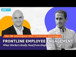 The HR Dialogues #34 | Frontline Employee Engagement: What Workers Really Need from Employers