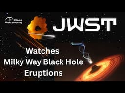 The Flares of Sagittarius A*, Our Galaxy's Black Hole | Discoveries of Webb Space Telescope Ep 3