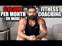 How to Make $10K/Month (or More) as a Fitness Coach | What No One Tells You