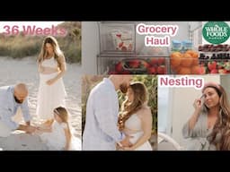 36 Weeks| Healthy Habits| Maternity Photos| Fridge Organization, Whole Foods Haul