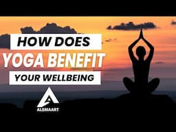 How Does Yoga Benefit Your Wellbeing