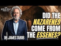 The Essene Origins of the Jesus Movement (w/ Dr. James Tabor) | Jesus Way Podcast 010