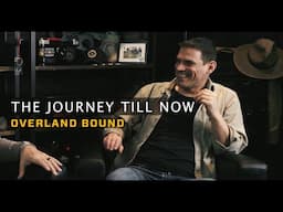 The Journey till Now and Where We are Going | Overland Bound