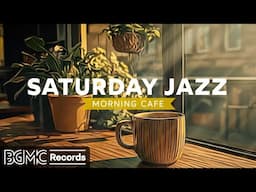 SATURDAY JAZZ: Mellow Weekend Cafe Music ✨ Relaxing Jazz Instrumentals for Leisure & Chill Time