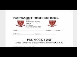 KAPSABET HIGH SCHOOL 2025 PREMOCK, MATHS PAPER 2 SECTION 1