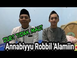 Annabiyyu Robbil 'Alamiin - Duet Bareng Dik Azmi Askandar