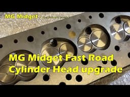 MG Midget fast road cylinder head upgrade and fitting - Birth of a Racecar