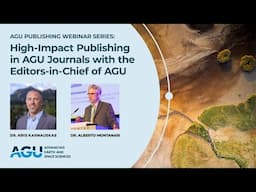 Webinar: High-Impact Publishing in AGU Journals with the Editors-in-Chief of two AGU Journals