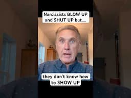 Narcissists Shut Up and Blow Up, But They Don't Show Up #narcissism #narcissist #emotionalabuse