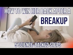 How To Win Her Back After A Breakup - According To Science