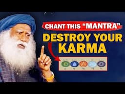 🔥DESTROY Your KARMA - Chant This Powerful Mantra | Remove Bad karma | Sadhguru