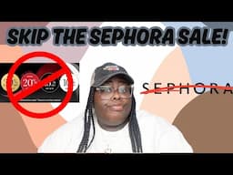 Skip The Sephora VIB Sale|Is The Sephora Savings Event Worth It?|Sephora VIB Sale Shopping Guide
