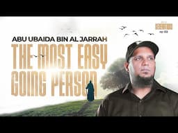 Abu Ubaida Bin Al Jarrah - The most easy-going person || Sahabah Series
