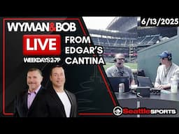 Wyman & Bob LIVE From Edgar's Cantina - 6/13/2025 | #Seattle Sports