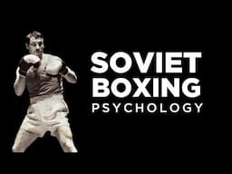 Soviet Psychological Training of Elite Boxers (The Science Explained)