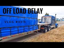 OFF LOAD DELAY | My Trucking Life | Vlog #3315