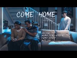 COME HOME (Short Film) - May Toe Khine | Nay Htut | WILLY