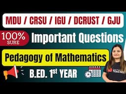 Pedagogy of Mathematics Most Important Questions | B.ED. 1st Year | MDU CRSU IGU DCRUST GJU