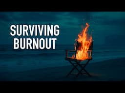 The Cure for Filmmaking Burnout
