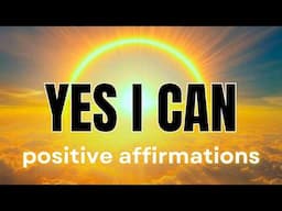 YES I CAN! Positive Affirmations to Achieve Anything