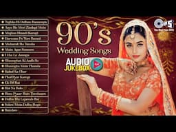 90's Wedding Songs - Bollywood Shadi Sangeet Geet | Sadabahar Hindi Wedding Songs | Marriage Songs