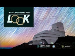 FIRST LOOK | The Vera Rubin Observatory Comes to Life