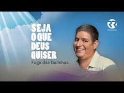 Fuga das galinhas - Seja o que Deus Quiser