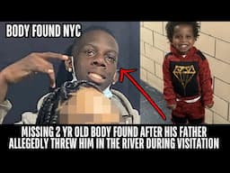 MISSING 2 YR OLD BODY FOUND AFTER HIS FATHER ALLEGEDLY THREW HIM IN THE RIVER DURING VISITATION