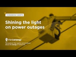 thinkenergy shorts: shining the light on power outages