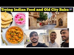 Trying Indian 🇮🇳 Food in Azerbaijan 🇦🇿 And Visit Old City Baku