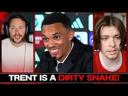 Why Trent Alexander-Arnold Is A DIRTY SNAKE REVEALED!