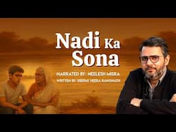Nadi Ka Sona | Written By Deepak Heera Rangnath | YKIB Season 7 | Neelesh Misra
