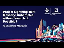 Project Lightning Talk: Meshery: Kubernetes without Yaml, Is It Possible? - Yash Sharma, Maintainer