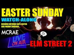 MCRAE LIVE #327- EASTER SUNDAY - Elm Street 2 Watch-Along - Nothing Says Easter Like Freddy Krueger.