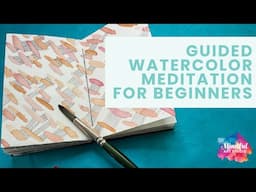 Guided Watercolor Meditation for Beginners